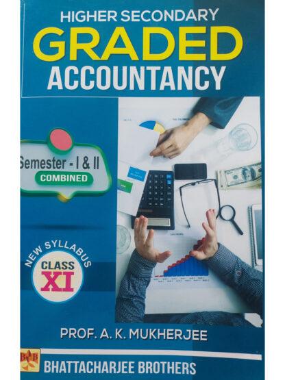 Higher Secondary Graded Accountancy Class 11 Semester 1 & 2 | A K Mukherjee | Bhattacharjee Brothers