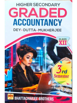 Higher Secondary Graded Accountancy Class 12 Sem 3 | Dey Dutta Mukherjee | Bhattacharjee Brothers