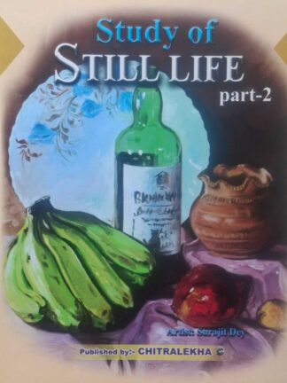 Study of Still Life Part 2 | Surajit Dey | Chitralekha Publication