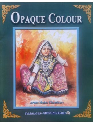 Opaque Colour | Mukta Choudhury | Chitralekha Publication
