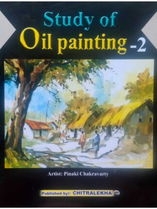 Study of Oil Painting Part 2 | Pinaki Chakravarty | Chitralekha Publication